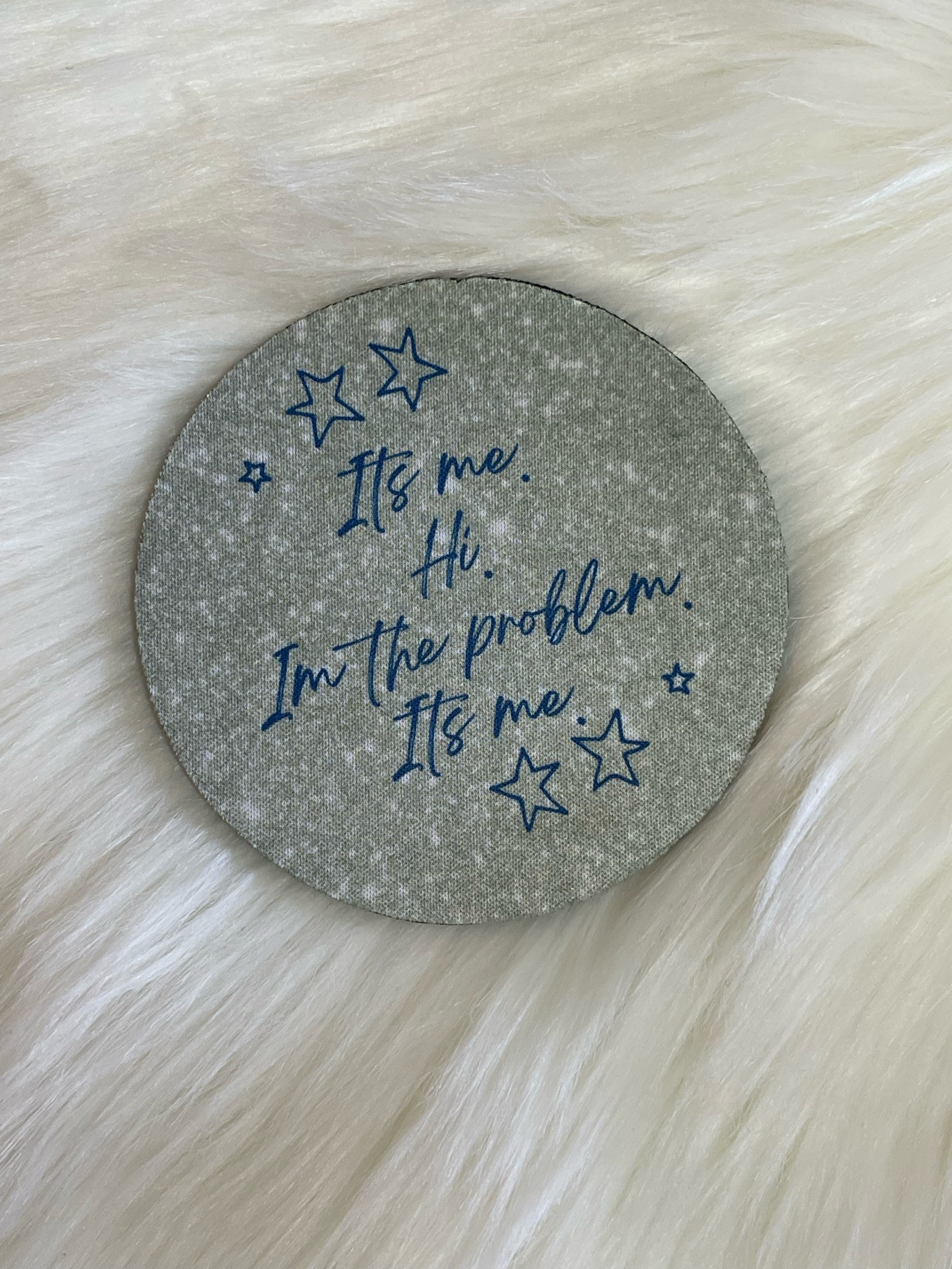 Anti-Hero “It’s me. Hi. I’m the problem. It’s me.” Coaster